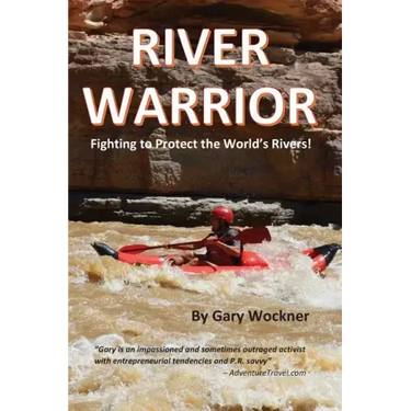 River Warrior: Fighting to Protect the World's Rivers