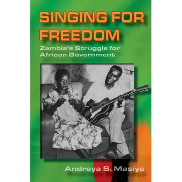 Singing for Freedom: Zambia's struggle for African government