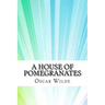 A House of Pomegranates