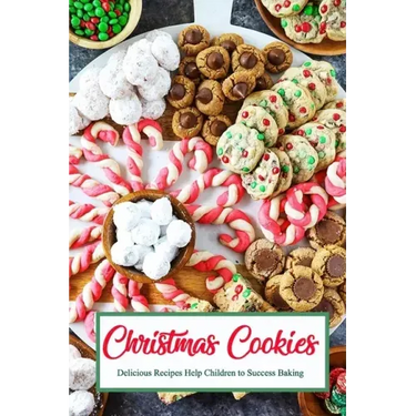Christmas Cookies: Delicious Recipes Help Children to Success Baking: Gift for Christmas
