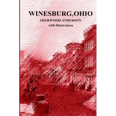 Winesburg, Ohio by Sherwood Anderson with Illustrations