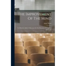 The Improvement Of The Mind: To Which Is Added A Discourse On The Education Of Children And Youth