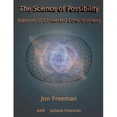 The Science of Possibility: Patterns of Connected Consciousness