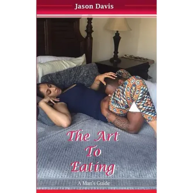 The Art To Eating: A Man's Guide