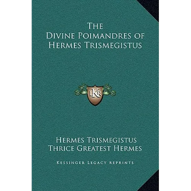 The Divine Poimandres of Hermes Trismegistus