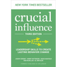 Crucial Influence, Third Edition: Leadership Skills to Create Lasting Behavior Change