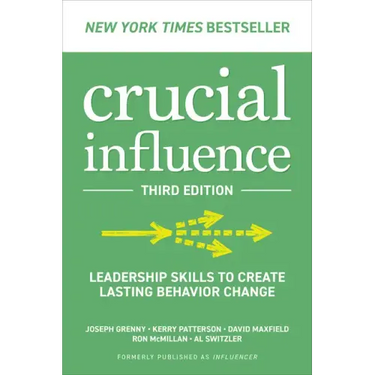 Crucial Influence, Third Edition: Leadership Skills to Create Lasting Behavior Change