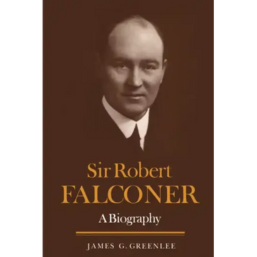 Sir Robert Falconer: A Biography