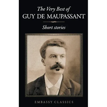 The Very Best Of Guy De Maupassant