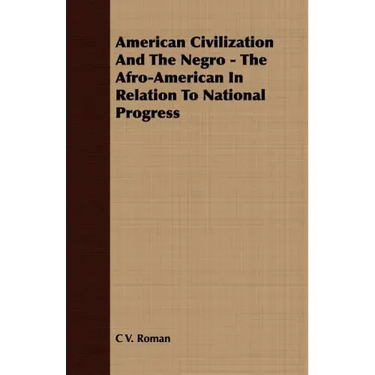 American Civilization And The Negro - The Afro-American In Relation To National Progress