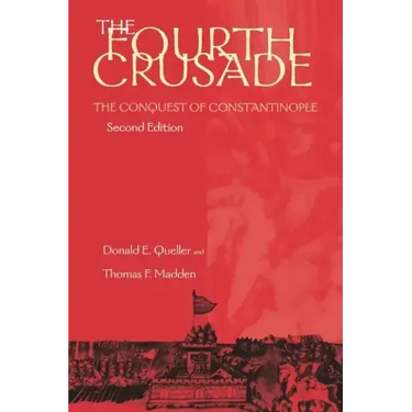 Fourth Crusade: The Conquest of Constantinople
