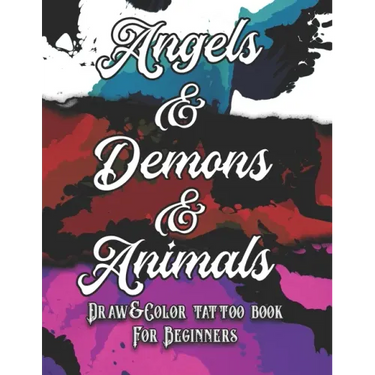 Angels, Demons and Animals Tattoo: Draw&Color book for beginners