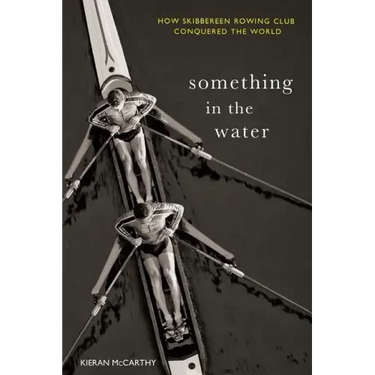 Something in the Water: How Skibbereen Rowing Club Conquered the World