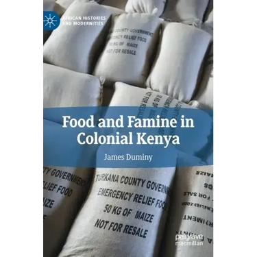 Food and Famine in Colonial Kenya