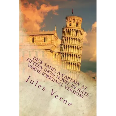 Dick Sand, A Captain at Fifteen (1878) NOVEL By Jules Verne (Original Version)