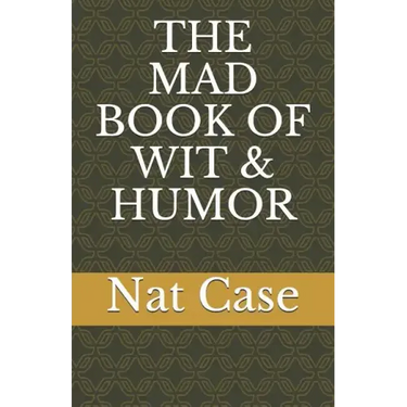 The Mad Book of Wit & Humor