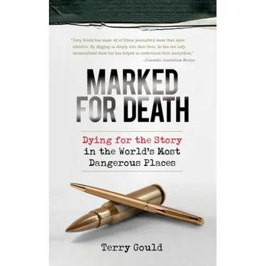 Marked for Death: Dying for the Story in the World's Most Dangerous Places
