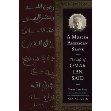 A Muslim American Slave: The Life of Omar Ibn Said