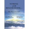 Tithing and Melchizedek-The Revelation!: Why Tithing Is Not Required in the Church Why He Was Not God's High Priest