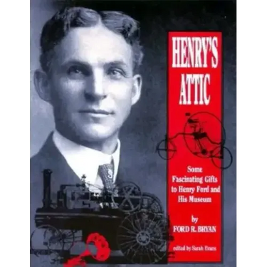 Henry's Attic: Some Fascinating Gifts to Henry Ford and His Museum