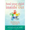 Heal Your Child from the Inside Out: The 5-Element Way to Nurturing Healthy, Happy Kids