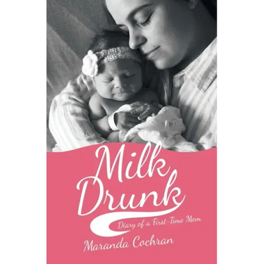 Milk Drunk: Diary of a First-Time Mom