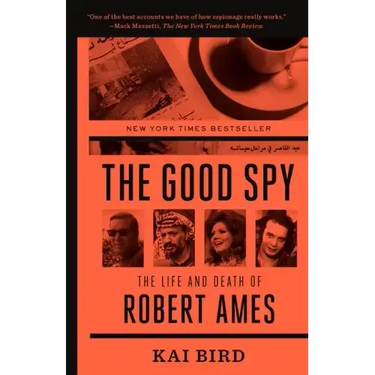 The Good Spy: The Life and Death of Robert Ames