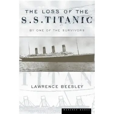 The Loss of the S.S. Titanic: Its Story and Its Lessons