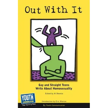 Out with It: Gay and Straight Teens Write about Homosexuality