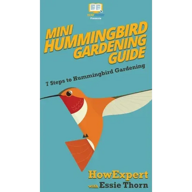 Mini Hummingbird Gardening Guide: 7 Steps to Hummingbird Gardening