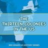 The Thirteen Colonies In The US: 3rd Grade US History Series
