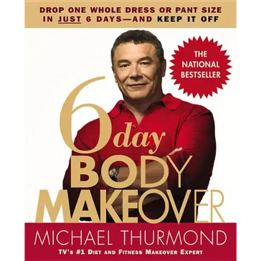 6-Day Body Makeover: Drop One Whole Dress or Pant Size in Just 6 Days--And Keep It Off