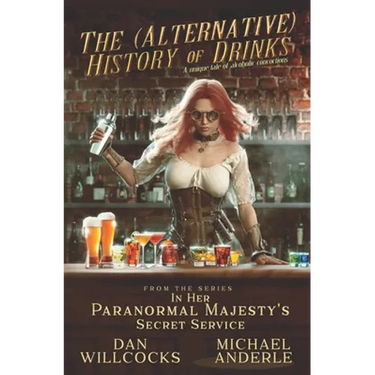 The (Alternative) History of Drinks: A Unique Tale of Alcoholic Concoctions