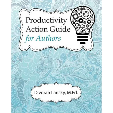 Productivity Action Guide for Authors: 90 Days to a More Productive You