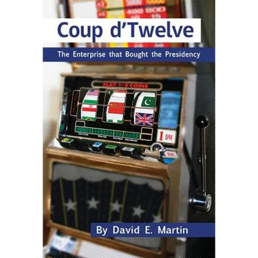 Coup D'Twelve: The Enterprise That Bought the Presidency