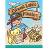 Great Lakes Pirates! - A Coloring Book for Pirates.: Arrrgh! Thar Be Pirates in thee Great Lakes! Dis book here is fun full of thing Pirates do! Maps,