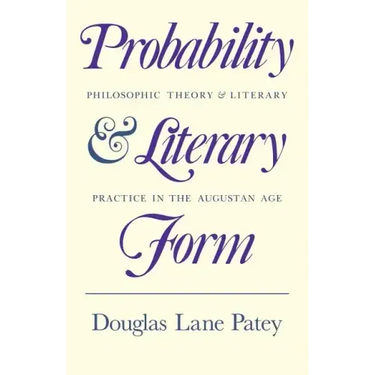 Probability and Literary Form: Philosophic Theory and Literary Practice in the Augustan Age