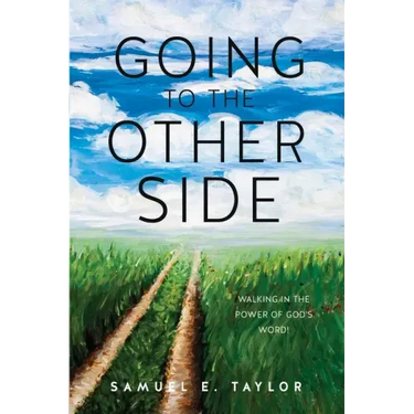 Going to the Other Side: Walking In The Power Of God's Word!