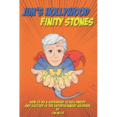 Jim's Hollywood Finity Stones: How to be a Superhero in Hollywood and Succeed in the Entertainment Universe