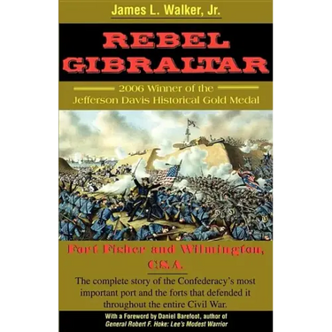 Rebel Gibraltar: Fort Fisher and Wilmington, C.S.A.