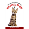 How Do Cats Do That?: Discover How Cats Do The Amazing Things They Do