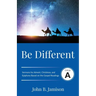 Be Different: Cycle A Sermons for Advent, Christmas, and Epiphany Based on the Gospel Texts
