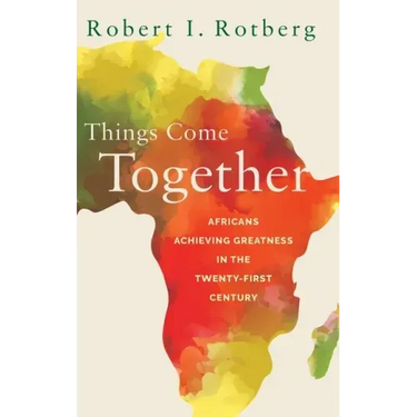 Things Come Together: Africans Achieving Greatness in the Twenty-First Century