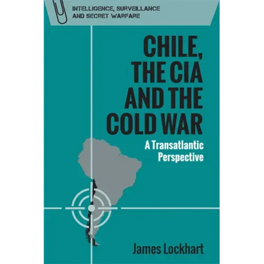Chile, the CIA and the Cold War: A Transatlantic Perspective