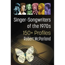 Singer-Songwriters of the 1970s: 150+ Profiles