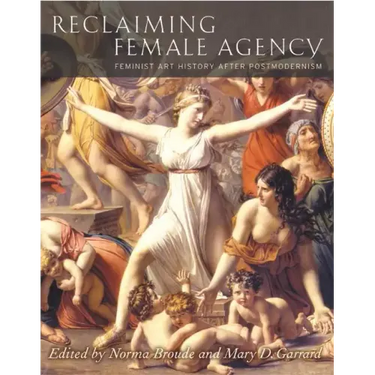 Reclaiming Female Agency: Feminist Art History After Postmodernism