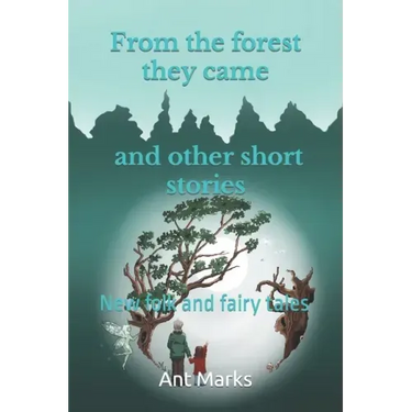From the forest they came and other short stories: New folk and fairy tales