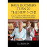 BABY BOOMERS TURN 70 THE NEW 5-OH! Sequel to BLOOMIN' BOOMERS aka BABY BOOMERS STORIES