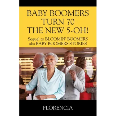 BABY BOOMERS TURN 70 THE NEW 5-OH! Sequel to BLOOMIN' BOOMERS aka BABY BOOMERS STORIES