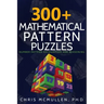 300+ Mathematical Pattern Puzzles: Number Pattern Recognition & Reasoning